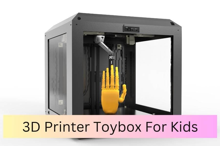 3D Printer Toybox For Kids