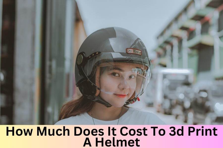 How Much Does It Cost to 3D Print a Helmet