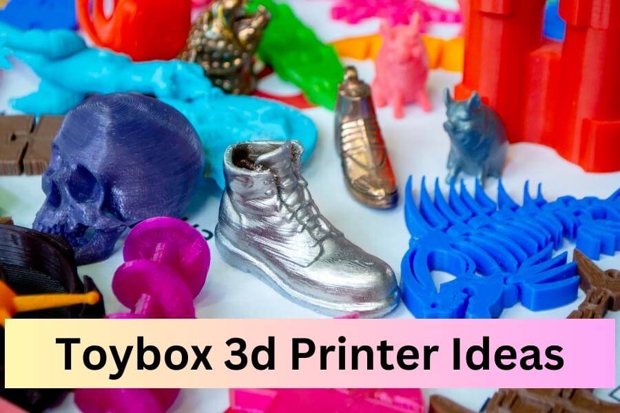 Toybox 3d Printer Ideas