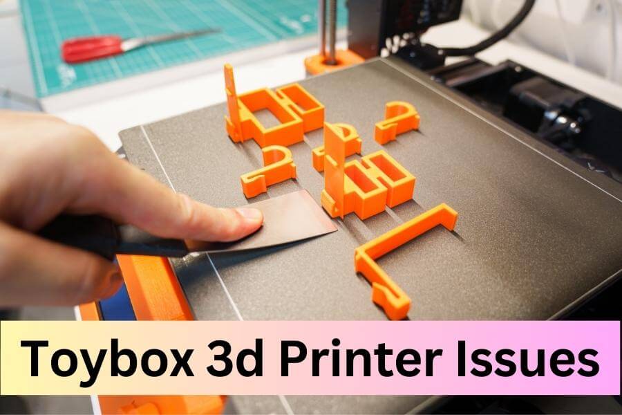 Toybox 3d Printer Issues