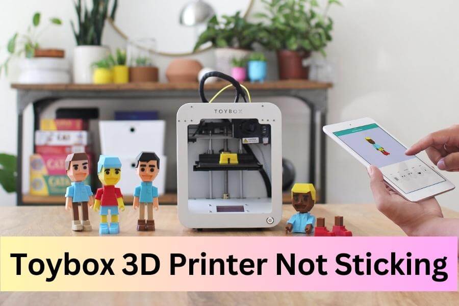 Toybox 3D Printer Not Sticking