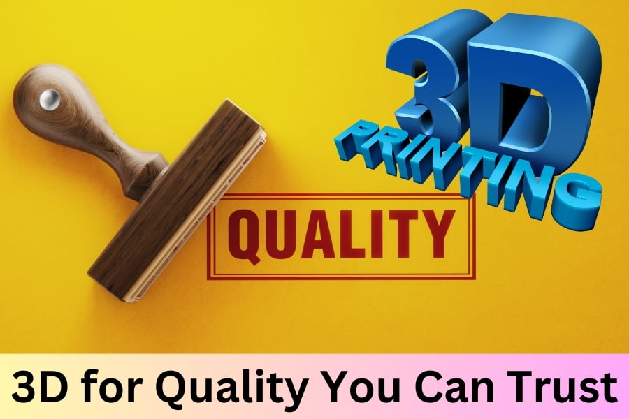 3D for Quality You Can Trust