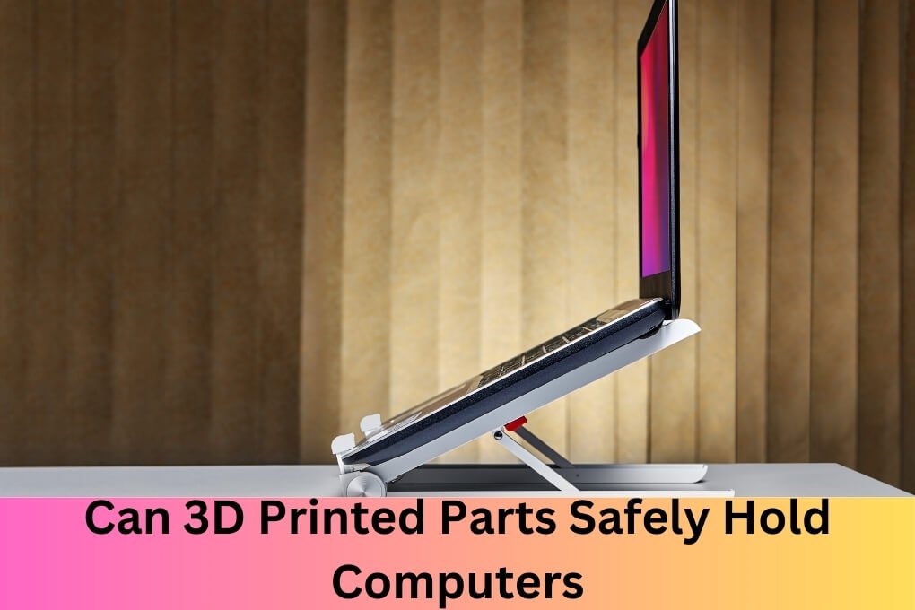 Can 3d Printed Parts Safely Hold Computers