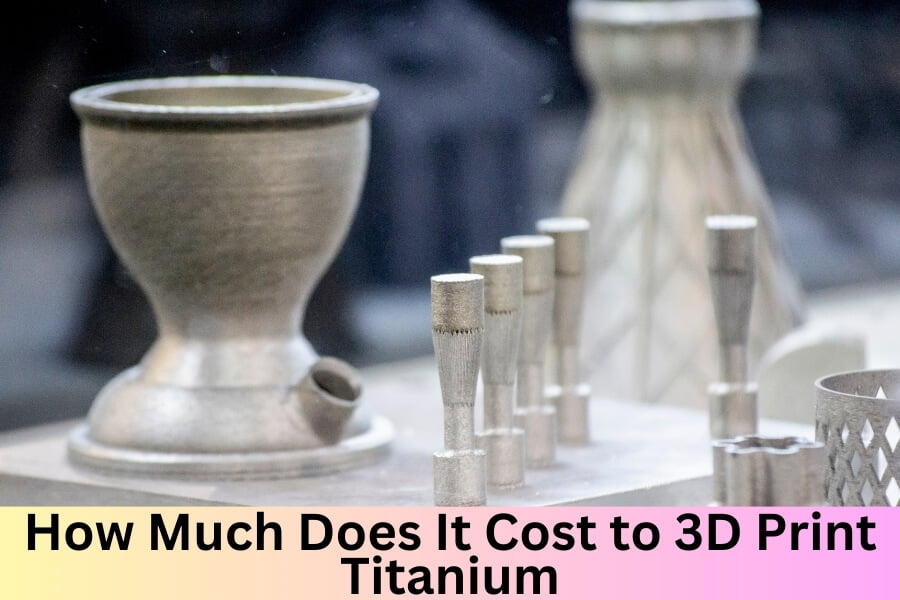 How Much Does It Cost to 3D Print Titanium