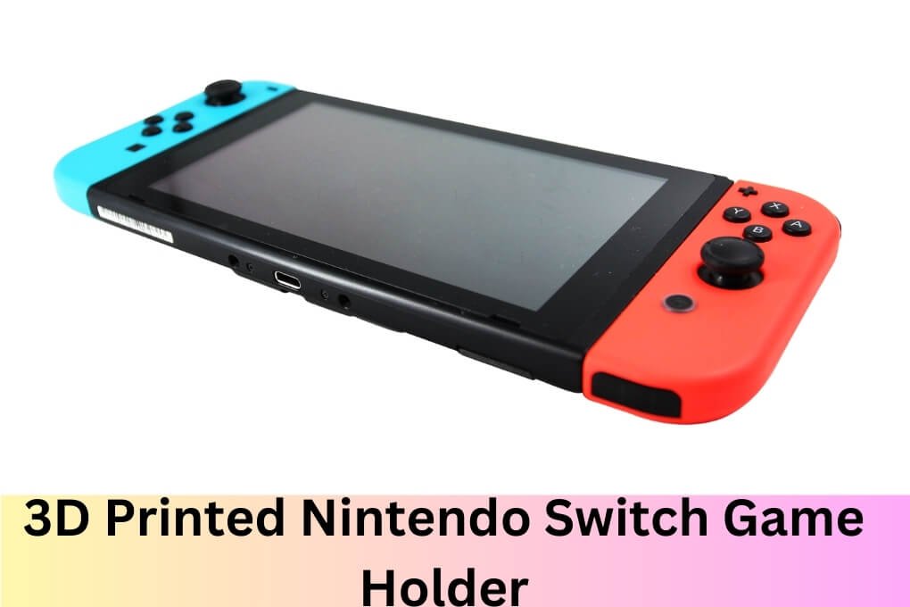 3D Printed Nintendo Switch Game Holder